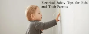 Electrical safety tips for kids and their parents